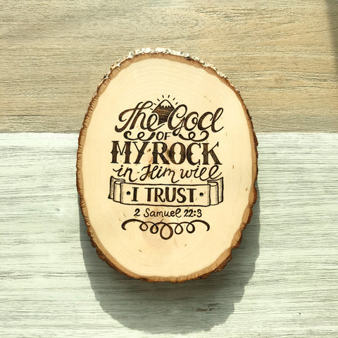 Wooden Plaque - The God of My Rock in Him Will I Trust